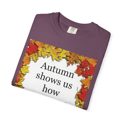 Autumn Leaves Quote T-Shirt — "Autumn shows us how beautiful it is to let things go"