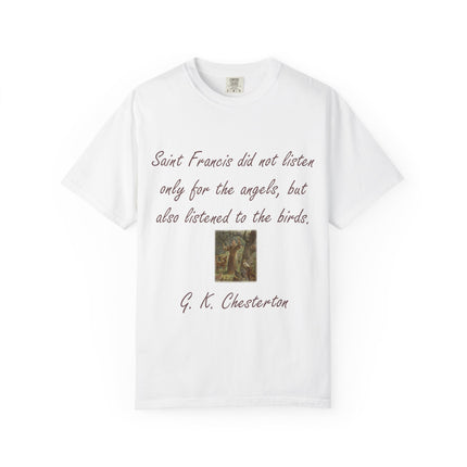 Saint Francis Nature T-Shirt — “Saint Francis did not listen only for the angels, but also listened to the birds.”