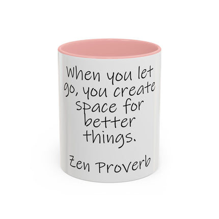 Zen Proverb Coffee Mug — "When you let go, you create space for better things." Accent Ceramic Mug