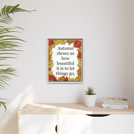 Autumn Shows Us How Beautiful It Is to Let Things Go — Framed Canvas Wall Art