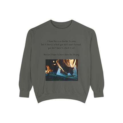 Inspirational Book Lover Sweatshirt - "You Don’t Have to Burn Down the Library"