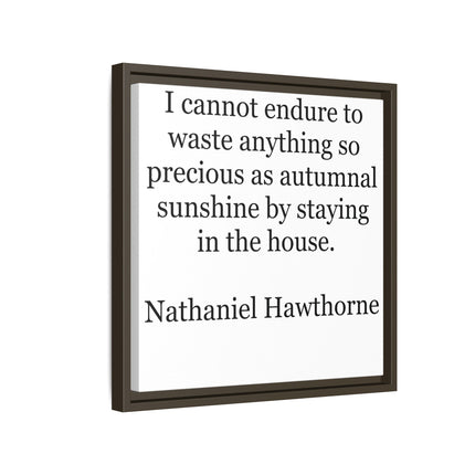 Framed Canvas Print – "I cannot endure to waste anything so precious as autumnal sunshine" (Nathaniel Hawthorne)