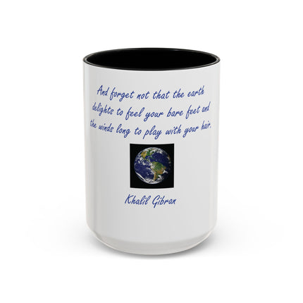 Inspirational Earth Quote Coffee Mug — "And forget not that the earth delights to feel your bare feet" by Khalil Gibran