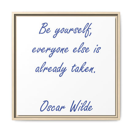 Framed Matte Canvas Print — "Be yourself, everyone else is already taken." — Oscar Wilde Quote