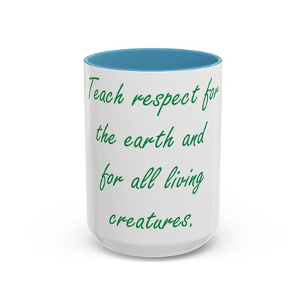 Eco-Friendly Accent Mug – “Teach Respect for the Earth” – 15oz
