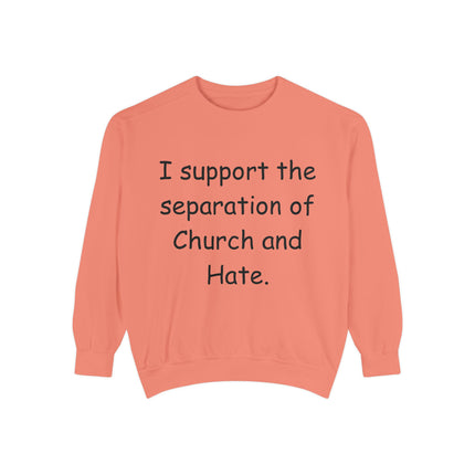 Unisex Garment-Dyed Sweatshirt - 'I Support the Separation of Church and Hate' - Comfortable Casual Wear for Social Activism