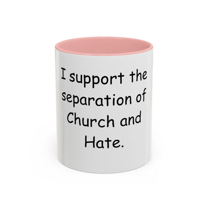 Accent Coffee Mug — "I Support the Separation of Church and Hate" Political Statement Mug