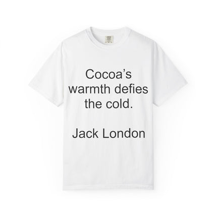 Jack London Quote T-Shirt — "Cocoa's warmth defies the cold."