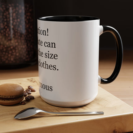 Coffee Mug - "Attention! Chocolate can reduce the size of your clothes." Funny Quote Accent Mug