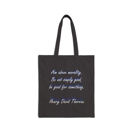 Canvas Tote Bag — “Aim above morality. Be not simply good, be good for something.” Thoreau Quote