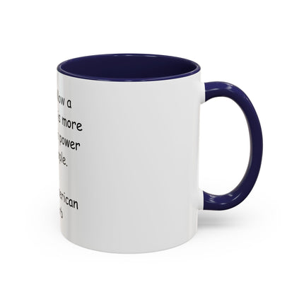 Accent Coffee Mug — "Never follow a leader who is more in love with power than people." Native American Proverb