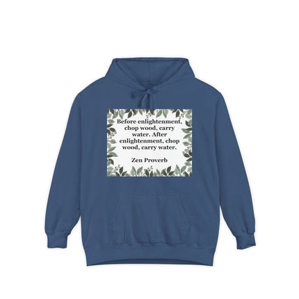 Garment‑dyed unisex hoodie with leafy border and the Zen proverb “Before enlightenment, chop wood, carry water” printed on the front