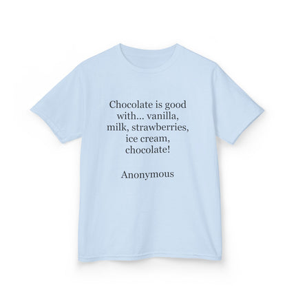 Kids T-Shirt — "Chocolate is good with..." Funny Dessert Quote Tee