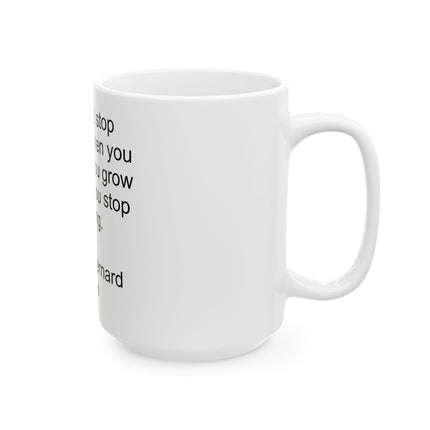 Ceramic Mug — "You don’t stop laughing when you grow old; you grow old when you stop laughing." — George Bernard Shaw (11oz & 15oz)