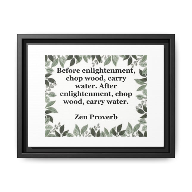 Zen Proverb Framed Canvas Print — "Before enlightenment, chop wood, carry water"