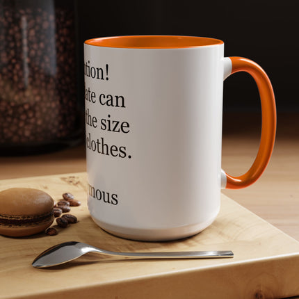 Coffee Mug - "Attention! Chocolate can reduce the size of your clothes." Funny Quote Accent Mug