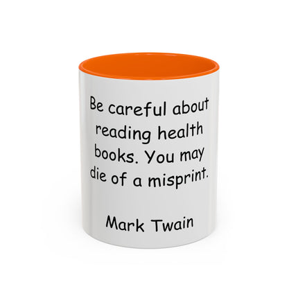 Mark Twain Quote Coffee Mug — “Be careful about reading health books. You may die of a misprint.”