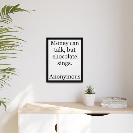 Framed Matte Canvas — "Money Can Talk, But Chocolate Sings" Typographic Wall Art
