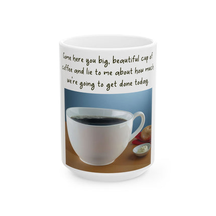 Funny Coffee Mug – “Big, Beautiful Cup” Ceramic – 15oz