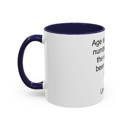 Accent Coffee Mug — "Age is simply the number of years the world has been enjoying you!" Inspirational Birthday Quote Mug