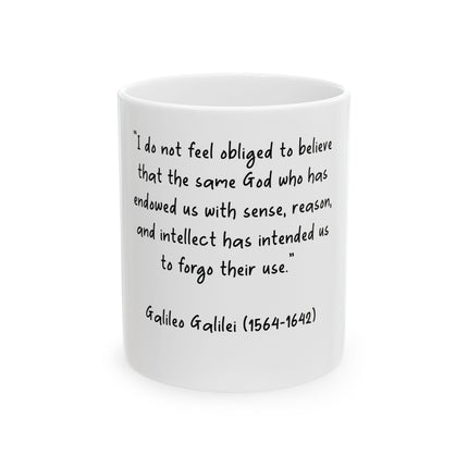 Galileo Quote Ceramic Mug — "I do not feel obliged to believe..." Inspirational Science Coffee Cup (11oz, 15oz)