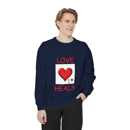 Love Heals Sweatshirt – Unisex Garment-Dyed Top for Heart & Hope