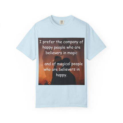Inspirational Unisex Garment-Dyed T-Shirt - Believers in Magic & Happiness