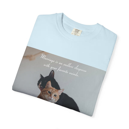 Cute Cat Lovers Unisex T-Shirt - "Marriage is an endless sleepover with your favorite weirdo"