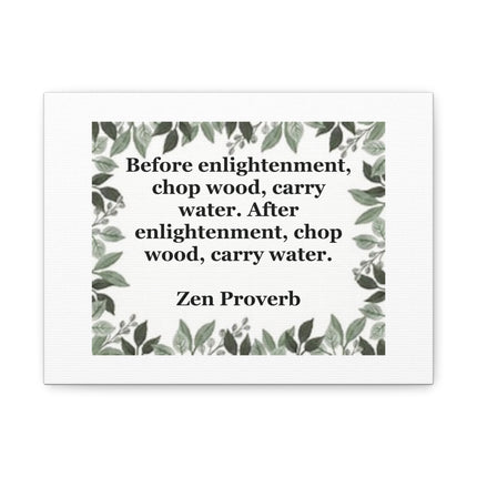 Zen Proverb Canvas Print — "Before enlightenment, chop wood, carry water"
