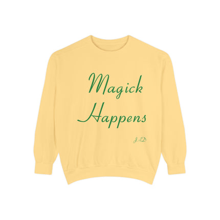 Magick Happens Unisex Garment-Dyed Sweatshirt - Enchanted Comfort for Everyday Wear
