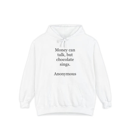 Chocolate Quote Hoodie — "Money can talk, but chocolate sings." Cozy Graphic Sweatshirt