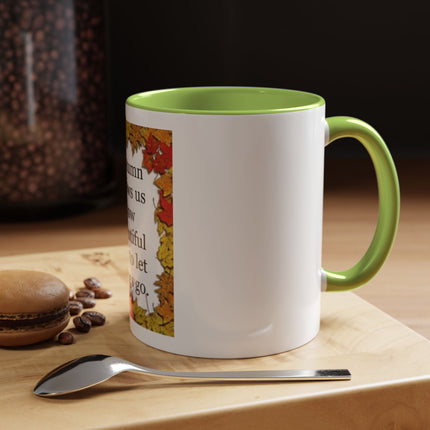 Autumn Shows Us How Beautiful It Is To Let Things Go - Fall Quote Coffee Mug (11/15 oz)
