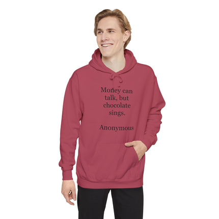 Chocolate Quote Hoodie — "Money can talk, but chocolate sings." Cozy Graphic Sweatshirt