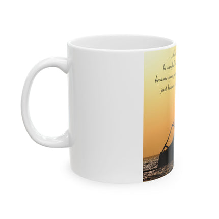 Inspirational Quote Mug – “Be Careful Who You Let On Your Ship” 11oz
