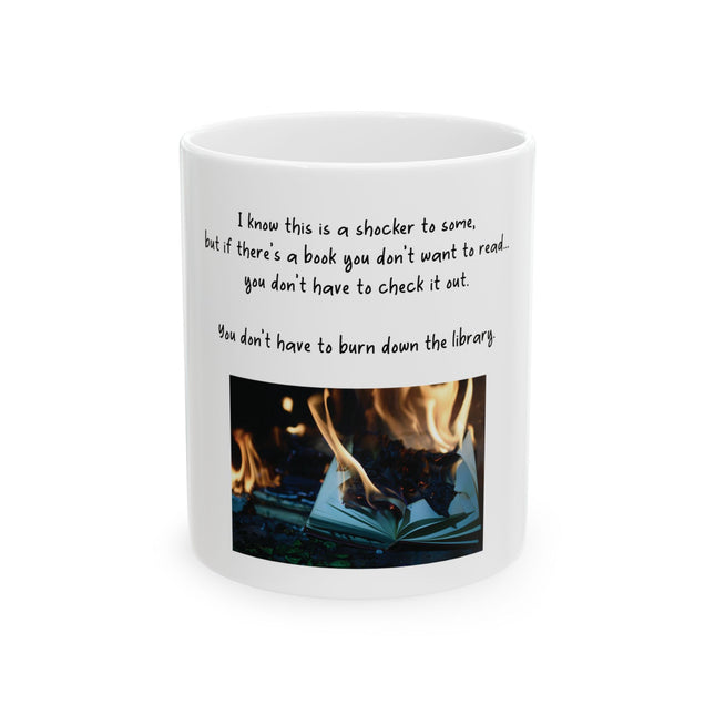 Ceramic Mug — 'You Don't Have to Burn Down the Library' Book Lover Coffee Mug (11oz/15oz)
