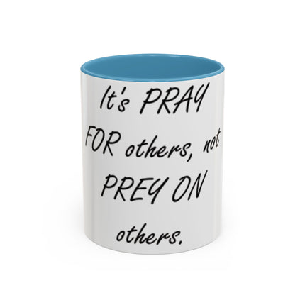 Peace Quote Mug – “Pray, Don’t Prey” – 11oz Accent Drinkware
