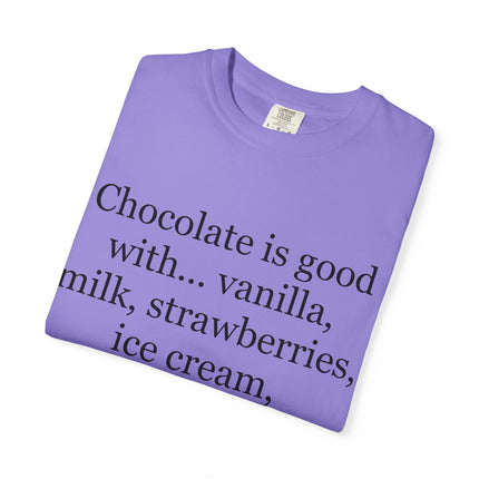 Chocolate Is Good T-Shirt — Funny Dessert Quote Tee