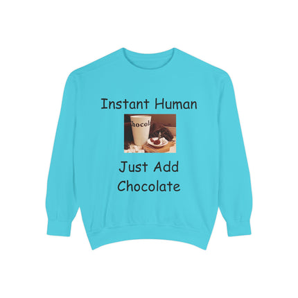 Funny Unisex Sweatshirt - Instant Human, Just Add Chocolate