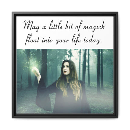 Framed Canvas Art — “May a Little Bit of Magick Float Into Your Life Today”