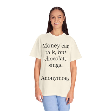 Money Can Talk But Chocolate Sings T-shirt — Funny Chocolate Quote Tee