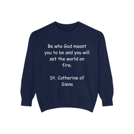 St. Catherine of Siena Quote Sweatshirt — "Be Who God Meant You To Be" Inspirational Crewneck