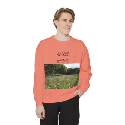 Bloom Wildly Unisex Garment-Dyed Sweatshirt - Cozy Nature Inspired Sweatshirt