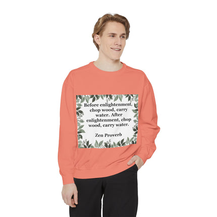 Zen Proverb Sweatshirt — "Before enlightenment...chop wood, carry water" Cozy Mindfulness Crewneck