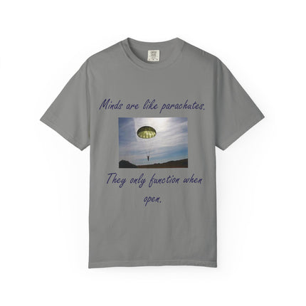 Inspirational Quote T-Shirt - "Minds Are Like Parachutes" - Unisex Garment-Dyed Tee