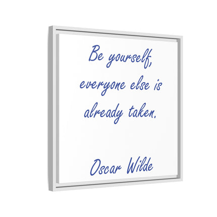 Framed Matte Canvas Print — "Be yourself, everyone else is already taken." — Oscar Wilde Quote