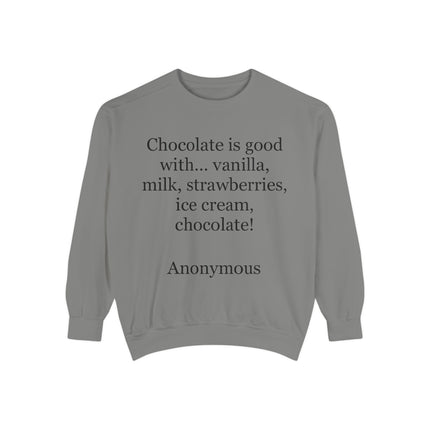Sweatshirt — "Chocolate is good with..." Quote Cozy Pullover