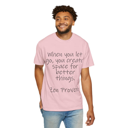 Zen Proverb T-Shirt — "When You Let Go, You Create Space for Better Things" Inspirational Tee