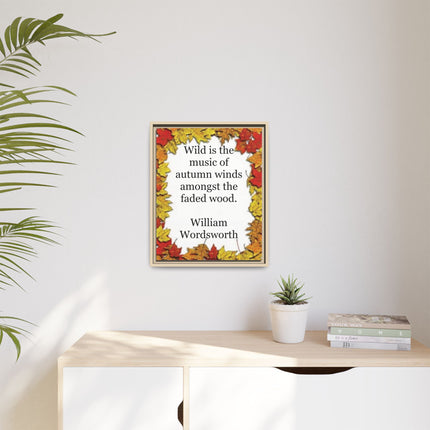 Framed Autumn Quote Canvas – "Wild is the music of autumn winds" William Wordsworth