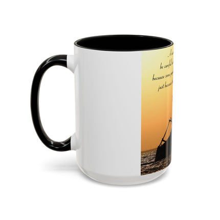 Inspirational Accent Mug – “Be Careful Who You Let On Your Ship” 15oz