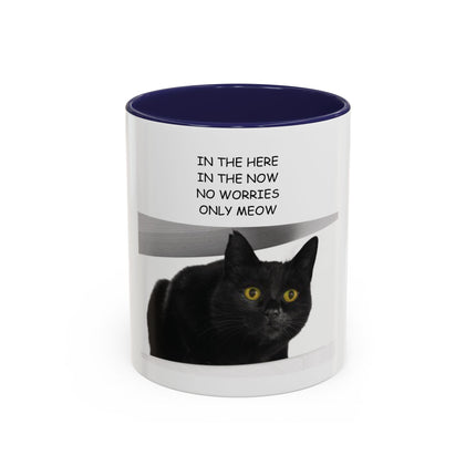 Black Cat Coffee Mug — “In the Here In the Now No Worries Only Meow” Accent Mug